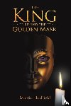 Hadfield, Martin - The King Behind the Golden Mask