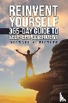 Pickles, Michael A. - Reinvent Yourself: 365-Day Guide to Self-Empowerment