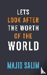 Salim, Majid - Let's Look After the Worth of the World