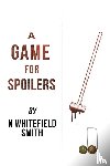 Smith, N Whitefield - A Game for Spoilers