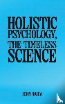 Raica, John - Holistic Psychology, the Timeless Science