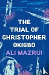Mazrui, Ali - The Trial of Christopher Okigbo