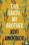 Awoonor, Kofi - This Earth, My Brother