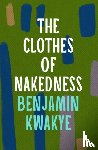 Kwakye, Benjamin - The Clothes of Nakedness