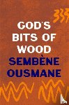 Ousmane, Sembene - God's Bits of Wood