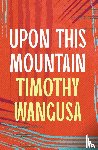Wangusa, Timothy - Upon This Mountain