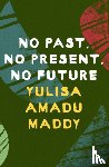 Maddy, Yulisa Amadu - No Past, No Present, No Future