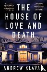 Klavan, Andrew - The House of Love and Death