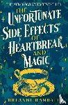 Randall, Breanne - The Unfortunate Side Effects of Heartbreak and Magic