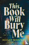 Winstead, Ashley - This Book Will Bury Me