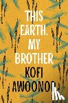Awoonor, Kofi - This Earth, My Brother