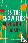 Tadjo, Veronique - As The Crow Flies