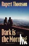 Thomson, Rupert - Dark is the Morning