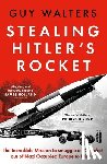 Walters, Guy - Stealing Hitler's Rocket