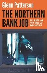 Patterson, Glenn - The Northern Bank Job