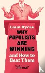 Byrne, Liam - Why Populists Are Winning