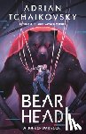Tchaikovsky, Adrian - Bear Head