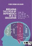 Regensburger, Derek - Breaking the Cycle of Dependency in K-12 Education: Using Cognitive Science to Guide Instruction