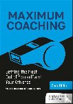 Ohlin, Zack - Maximum Coaching: Getting the most out of yourself and your athletes