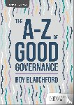 Blatchford, Roy - The A-Z of Good Governance