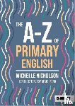 Nicholson, Michelle - The A-Z of Primary English