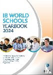 Whybray, Phoebe - IB World Schools Yearbook 2024: The Official Guide to Schools Offering the International Baccalaureate Primary Years, Middle Years, Diploma and Career-related Programmes