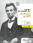 Fellows, Nicholas, Wells, Mike - Cambridge International AS Level History: US History to 1877
