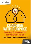 Lofthouse, Rachel, Booton, Jasen, Hollweck, Trista - Coaching with Purpose: Learning encounters for educational change