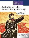 Dailey, Kenneth A, Almusharaf, Kareem - Access to History for the IB Diploma: Authoritarian rule (from 1750 CE onwards)