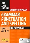 Lallaway, Marie, Barnes, Madeleine - Achieve SATs: KS2 Grammar, Punctuation and Spelling Question Workbook (Higher) for the 2027 SATs tests