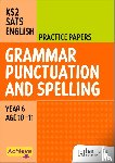 Lallaway, Marie, Barnes, Madeleine - Achieve SATs: KS2 Grammar, Punctuation and Spelling Practice Papers for the 2027 SATs tests