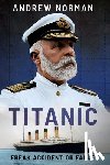 Norman, Andrew - Titanic: Freak Accident or Farce?