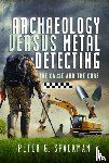 Spackman, Peter G. - Archaeology Versus Metal Detecting