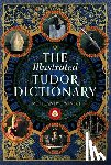 Sandys-Winsch, Simon - The Illustrated Tudor Dictionary