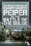 Dujardin, Christian, Wenkin, Hugues - The Breakthrough of Kampfgruppe Peiper in the Battle of the Bulge