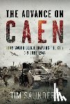 Saunders, Tim - The Advance on Caen