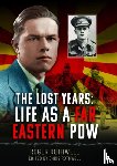 Rothwell, Roger - The Lost Years: Life as A Far Eastern POW
