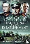 Sangster, Andrew, Battistelli, Pier Paolo - How Hitler Evolved the Traditional Army Establishment