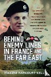 Harcourt-Kelly, Maxine - Behind Enemy Lines in France and the Far East