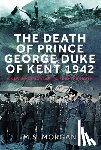 Morgan, M S - The Death of Prince George, Duke of Kent, 1942