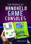 Keough, Tommy - The History of Handheld Game Consoles