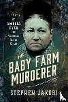 Jakobi, Stephen - The Baby Farm Murderer