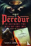 Senior, David James - Peredur, The Undiscovered Truth of the Nazi Grail Quest
