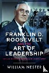 Nester, William - Franklin D. Roosevelt and the Art of Leadership