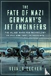 Decher, Reiner - The Fate of Nazi Germany’s Jet Engineers