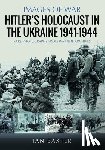 Baxter, Ian - Hitler’s Holocaust in the Ukraine 1941-1944
