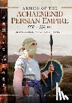 Esposito, Gabriele - Armies of the Achaemenid Persian Empire, 550-330 BC