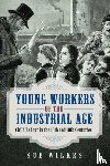 Wilkes, Sue - Young Workers of the Industrial Age