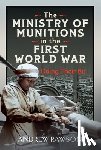 Rawson, Andrew - The Ministry of Munitions in the First World War