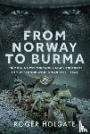 Holgate, Roger - From Norway to Burma